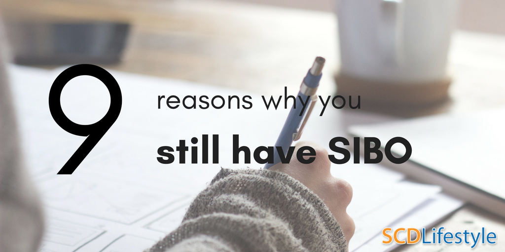 9 Reasons Why You Still Have SIBO